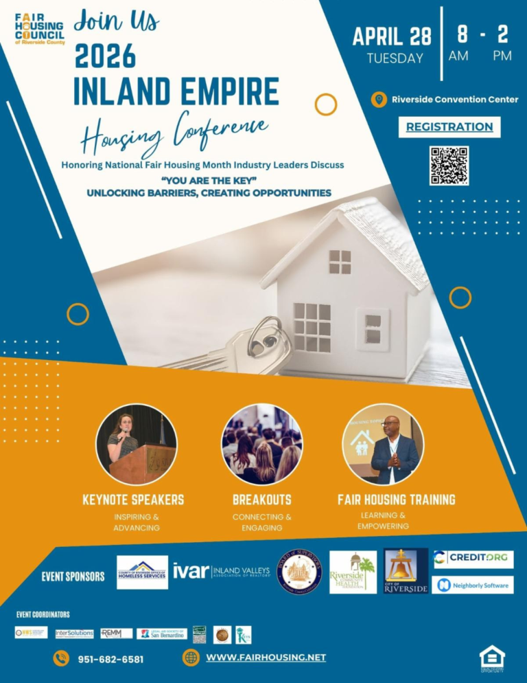 2026 Inland Empire Housing Conference, April 28, Tuesday 8AM-2PM, Riverside Convention Center. Register at fairhousing.net or call 951-682-6581